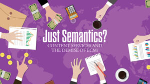 Just-Semantics-Content-Services-Demise-of-ECM